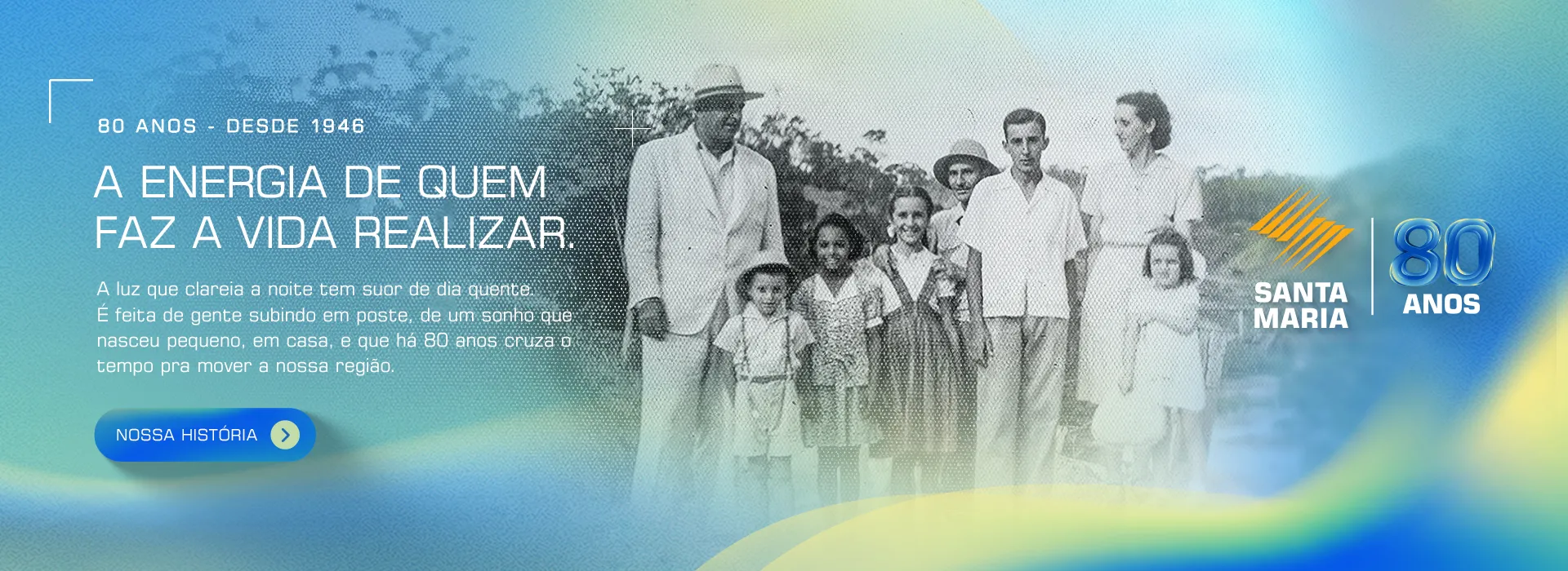 Santa Maria 80 anos: a energia de quem faz a vida realizar